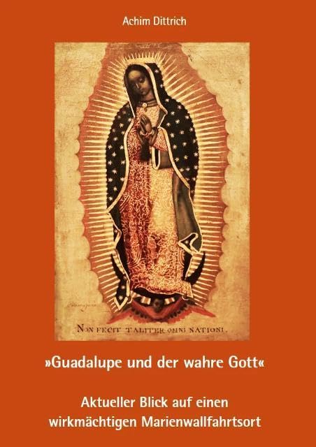 "Guadalupe und der wahre Gott" Politics & History