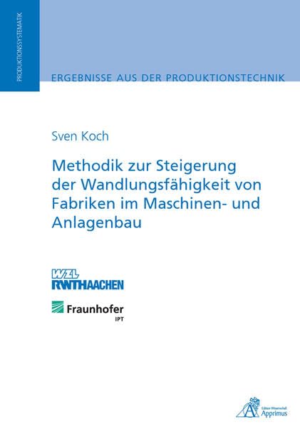 Methodik zur Steigerung der Wandlungsfähigkeit von Fabriken im Maschinen- und Anlagenbau Business & Technology