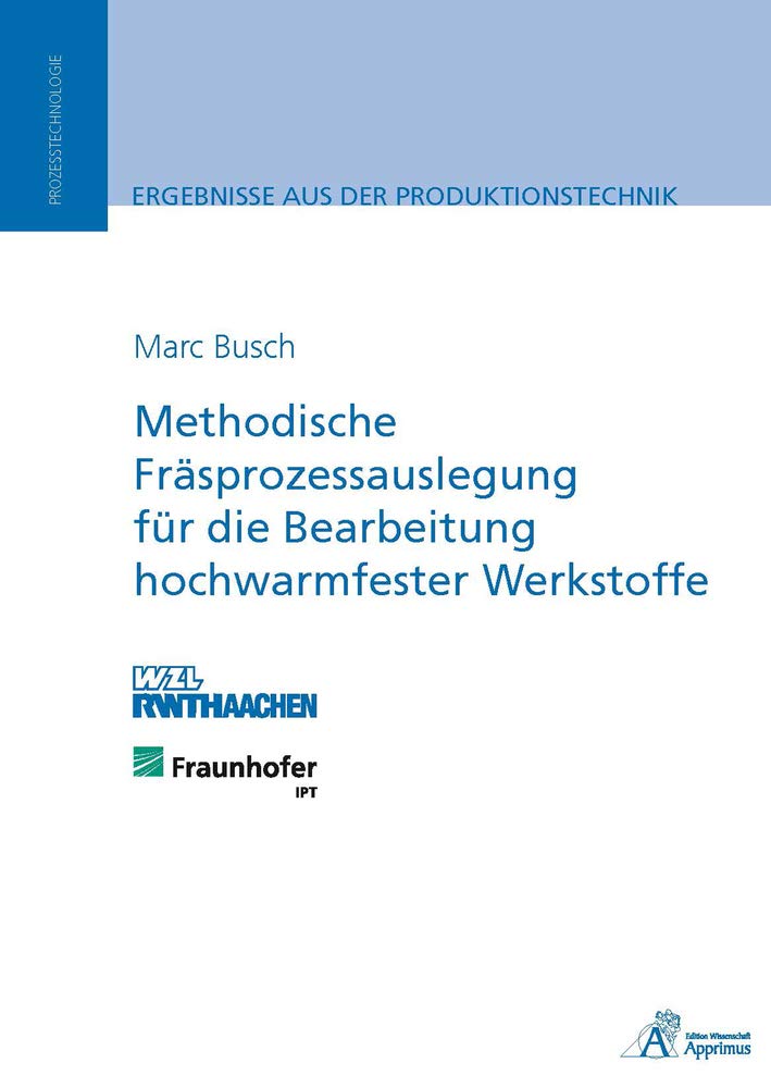 Methodische Fräsprozessauslegung für die Bearbeitung hochwarmfester Werkstoffe Business & Technology