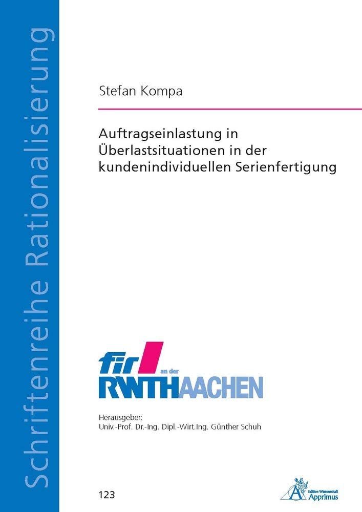 Auftragseinlastung in Überlastsituationen in der kundenindividuellen Serienfertigung (Schriftenreihe Rationalisierung) Law