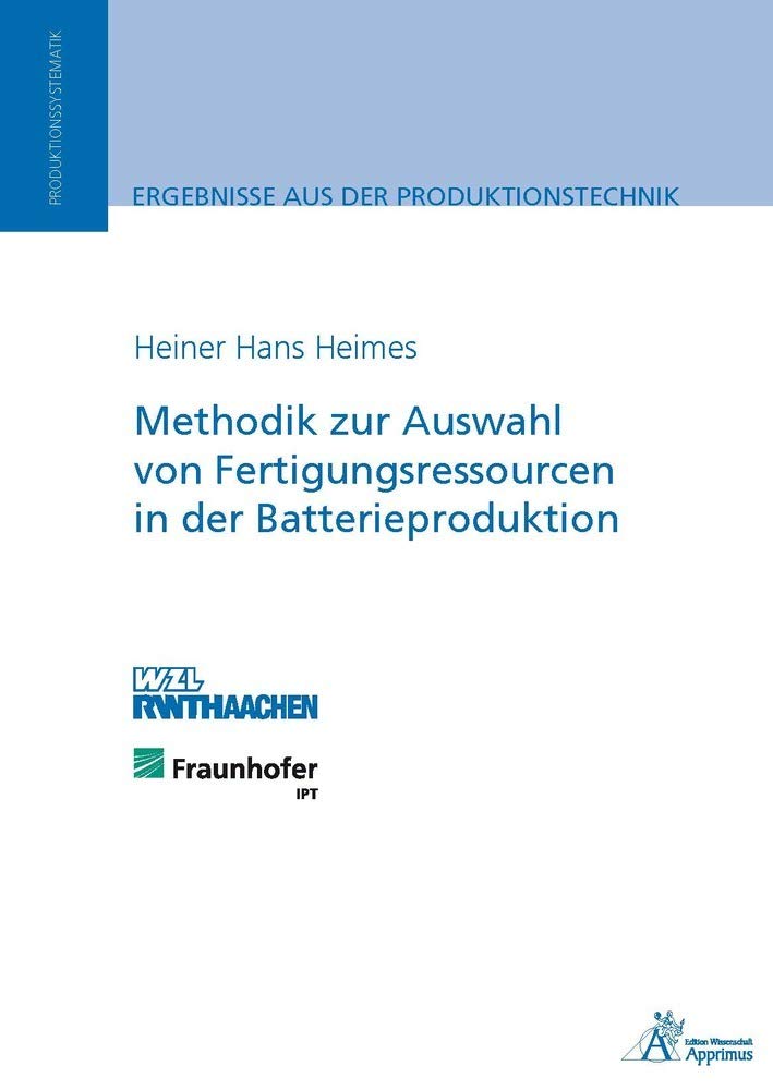 Methodik zur Auswahl von Fertigungsressourcen in der Batterieproduktion: Diss. Business & Technology