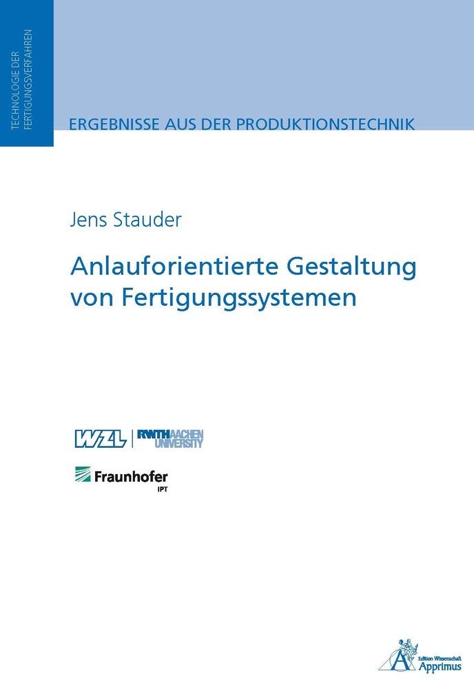 Anlauforientierte Gestaltung von Fertigungssystemen (Ergebnisse aus der Produktionstechnik) Business & Technology