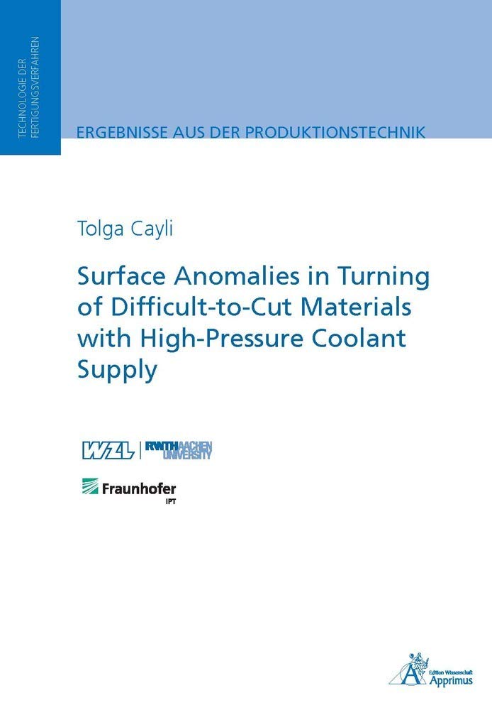 Surface Anomalies in Turning of Difficult-to-Cut Materials with High-Pressure Coolant Supply (Ergebnisse aus der Produktionstechnik) Business & Technology