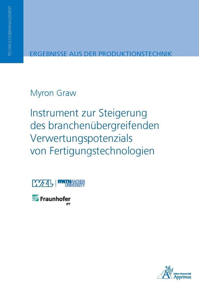 Instrument zur Steigerung des branchenübergreifenden Verwertungspotenzials von Fertigungstechnologien Business, Finance & Career