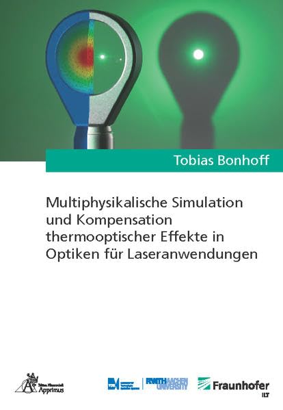 Multiphysikalische Simulation und Kompensation thermooptischer Effekte in Optiken für Laseranwendungen book