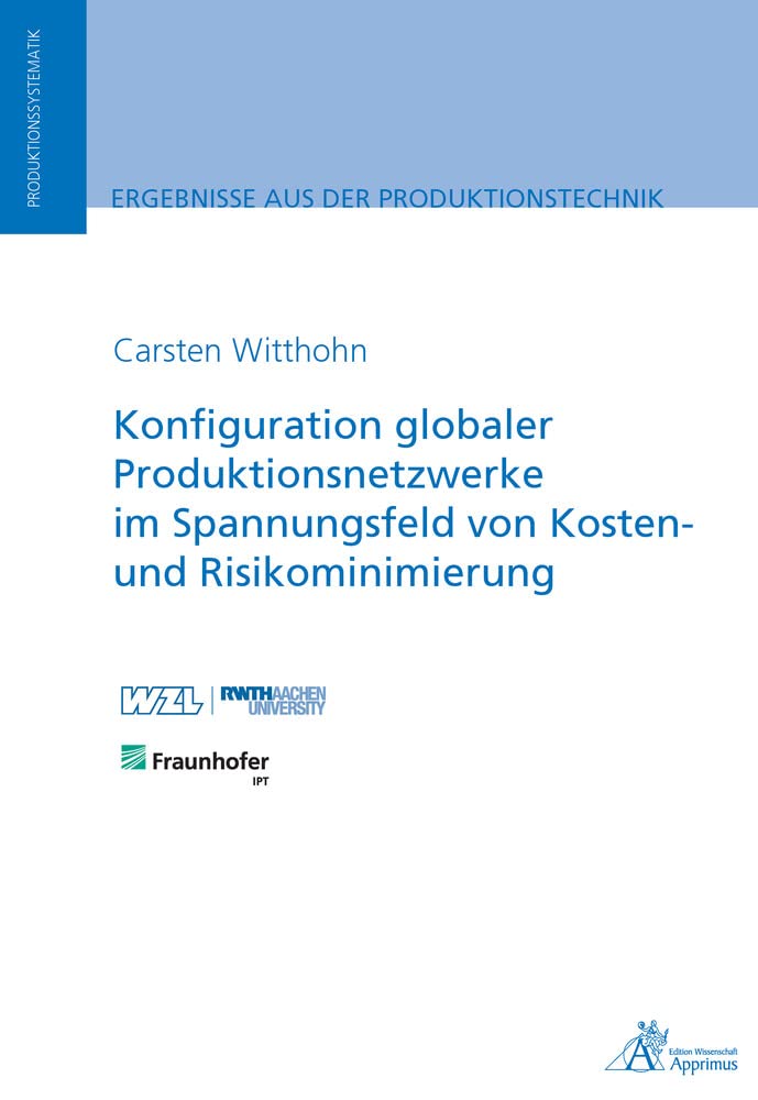 Konfiguration globaler Produktionsnetzwerke im Spannungsfeld von Kosten- und Risikominimierung Business, Finance & Career