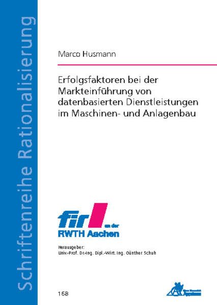 Erfolgsfaktoren bei der Markteinführung von datenbasierten Dienstleistungen im Maschinen- und Anlagenbau (Schriftenreihe Rationalisierung) Law