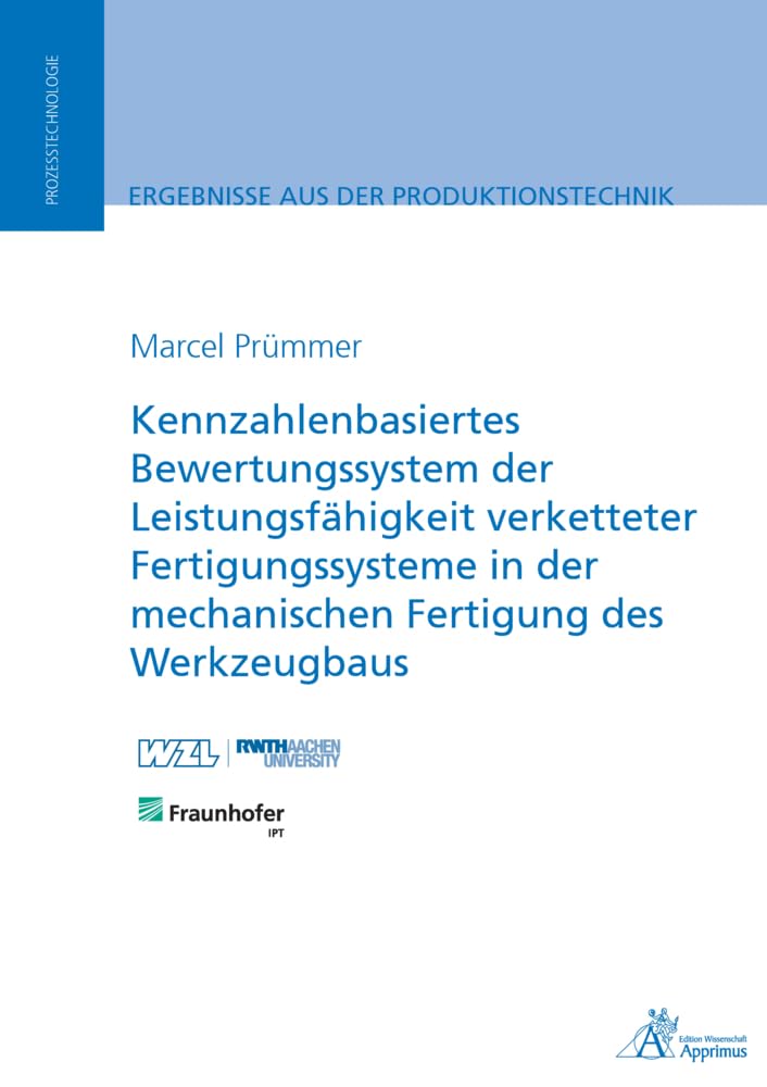 Kennzahlenbasiertes Bewertungssystem der Leistungsfähigkeit verketteter Fertigungssysteme in der mechanischen Fertigung des Werkzeugbaus book