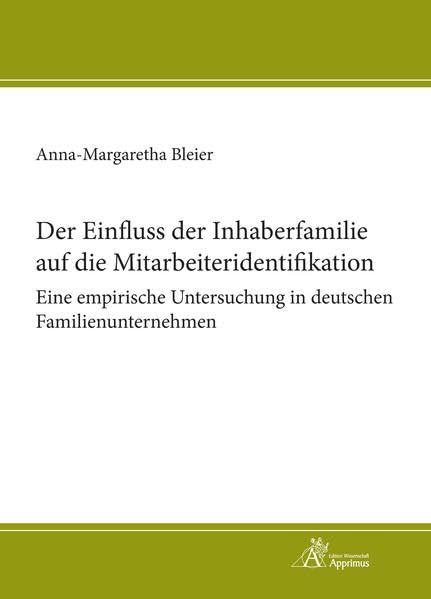 Der Einfluss der Inhaberfamilie auf die Mitarbeiteridentifikation - Eine empirische Untersuchung in deutschen Familienunternehmen Law