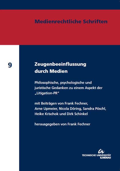 Zeugenbeeinflussung durch Medien: Philosophische, psychologische und juristische Gedanken zu einem Aspekt der "Litigation-PR" (Medienrechtliche Schriften) Law