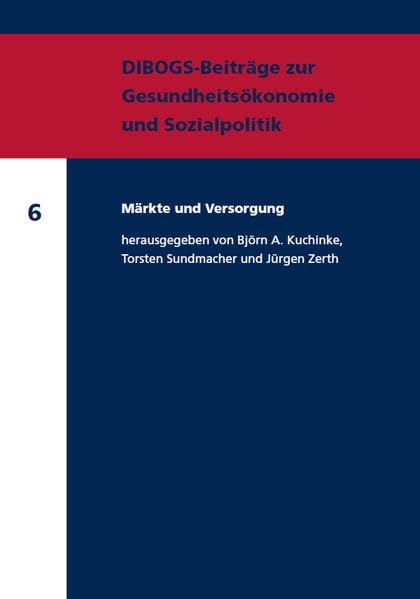 Märkte und Versorgung (DIBOGS-Beiträge zur Gesundheitsökonomie und Sozialpolitik) Medicine