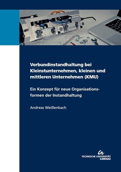 Verbundinstandhaltung bei Kleinstunternehmen, kleinen und mittleren Unternehmen (KMU) : ein Konzept für neue Organisationsformen der Instandhaltung Law