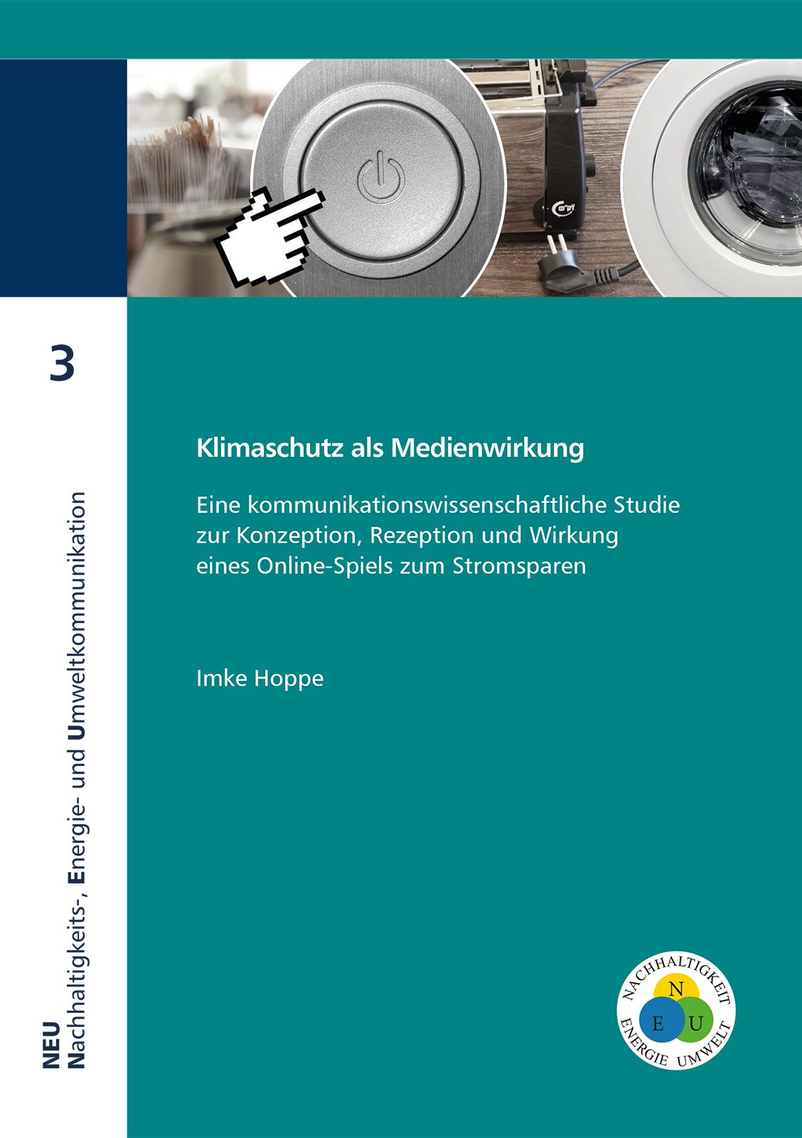 Klimaschutz als Medienwirkung: Eine kommunikationswissenschaftliche Studie zur Konzeption, Rezeption und Wirkung eines Online-Spiels zum Stromsparen ... Energie- und Umweltkommunikation) Law