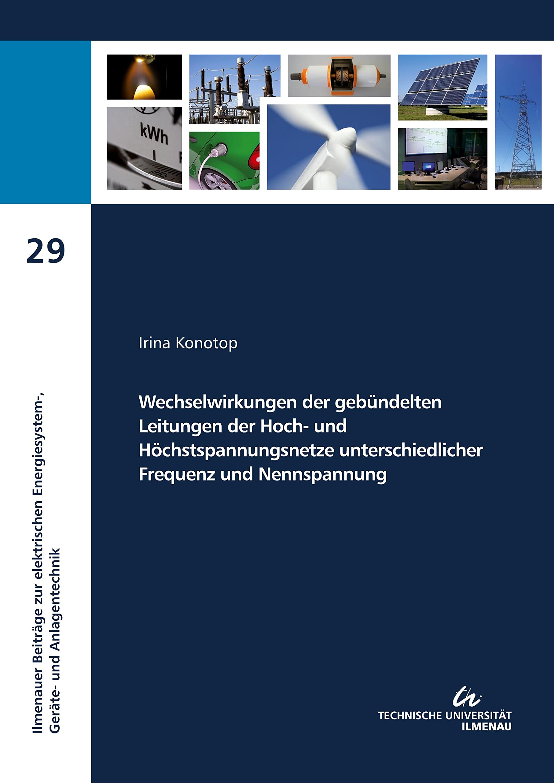 Wechselwirkungen der gebündelten Leitungen der Hoch- und Höchstspannungsnetze unterschiedlicher Frequenz und Nennspannung (Ilmenauer Beiträge zur ... Geräte- und Anlagentechnik: IBEGA) Media & Communication