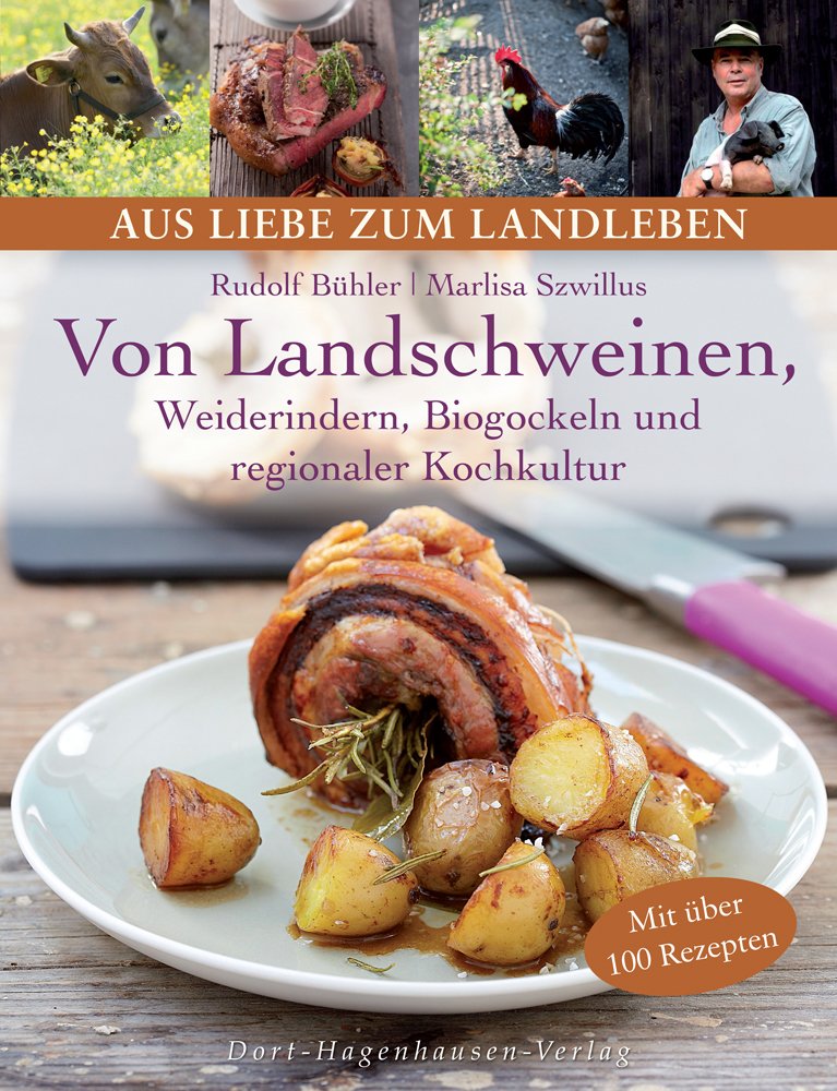 Von Landschweinen, Weiderindern, Biogockeln und regionaler Kochkultur (Aus Liebe zum Landleben) Leisure, Home & Garden