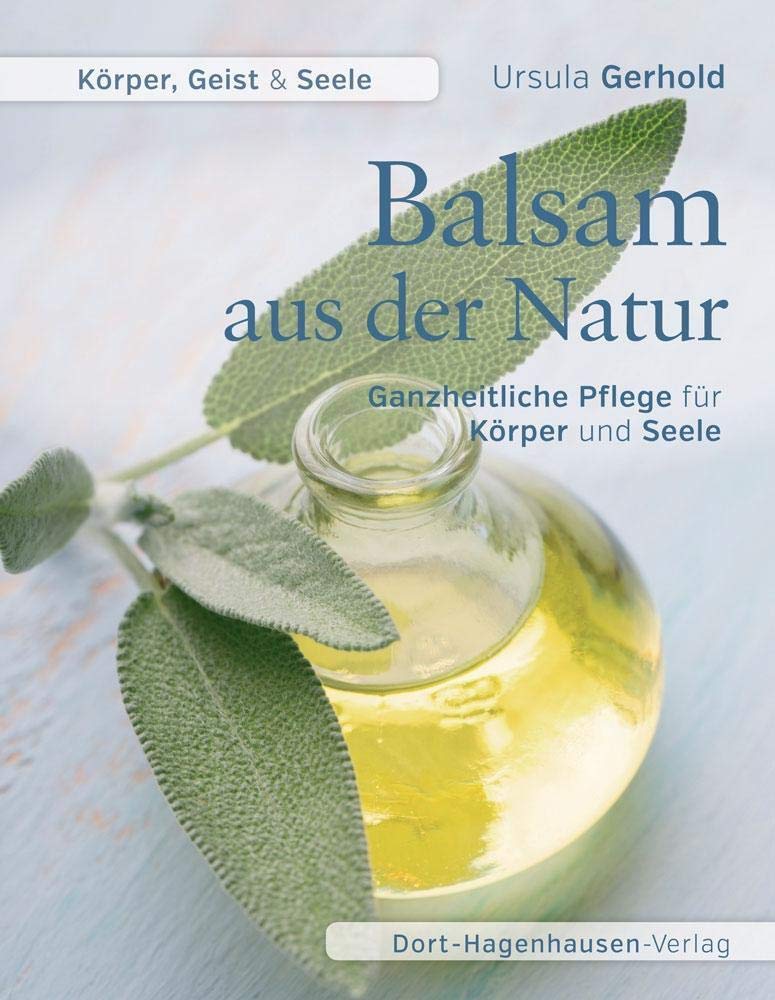Balsam aus der Natur: Ganzheitliche Pflege für Körper und Seele (Körper, Geist & Seele) Leisure, Home & Garden