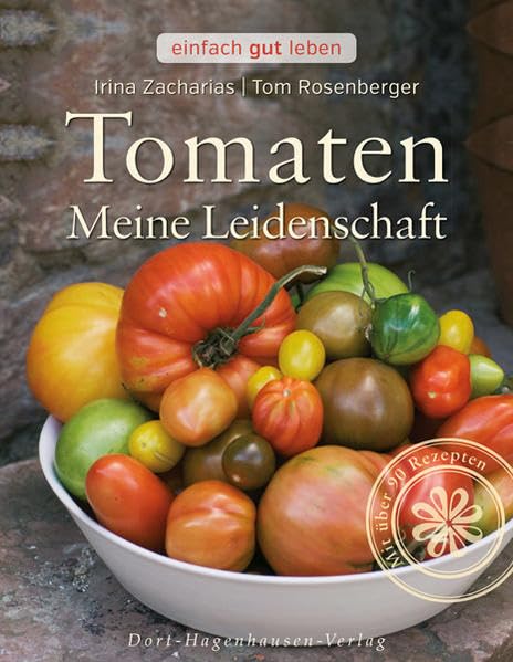 Tomaten: Meine Leidenschaft (Einfach gut leben) Leisure, Home & Garden
