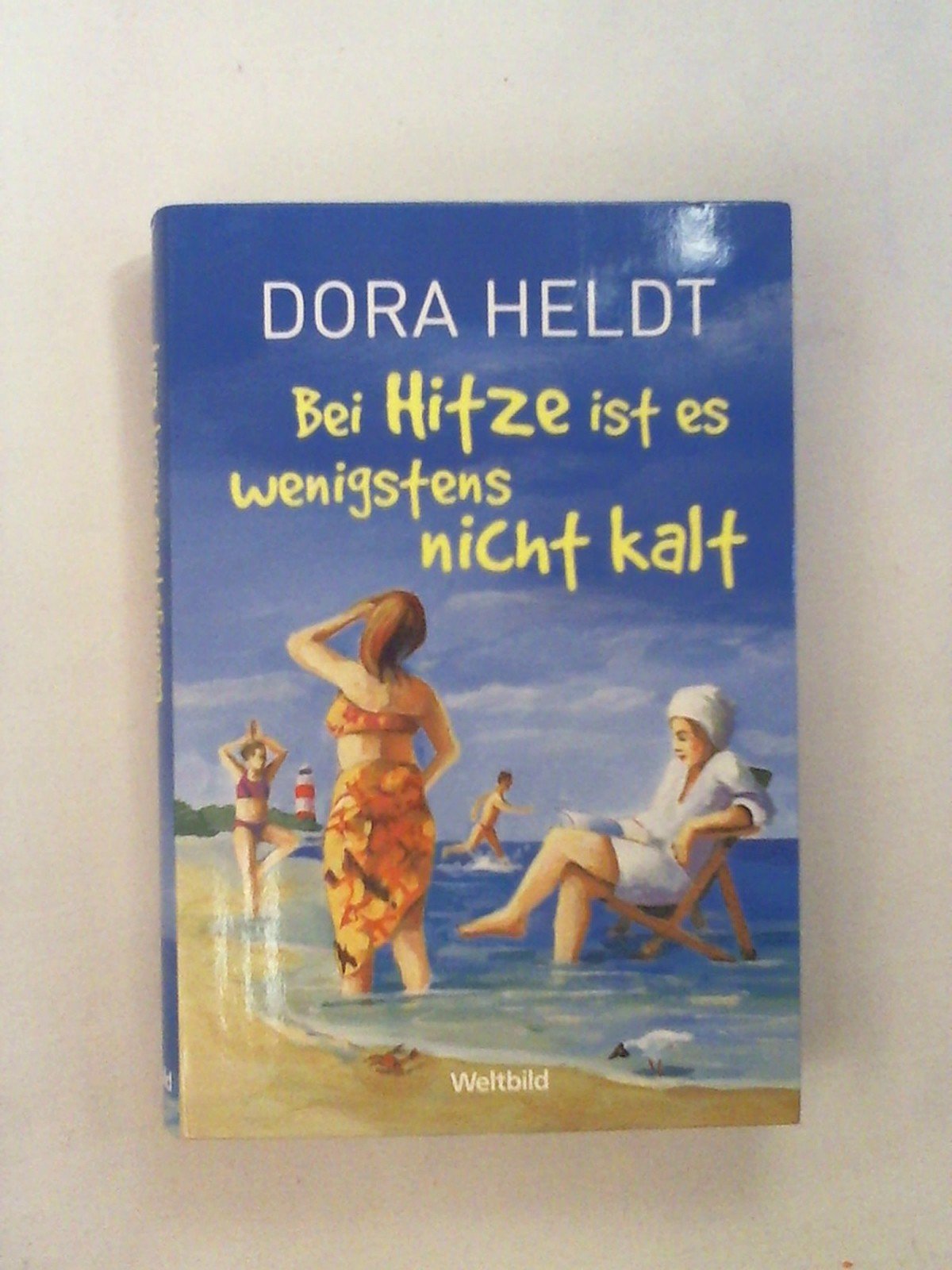 Bei Hitze ist es wenigstens nicht kalt : Roman. Books