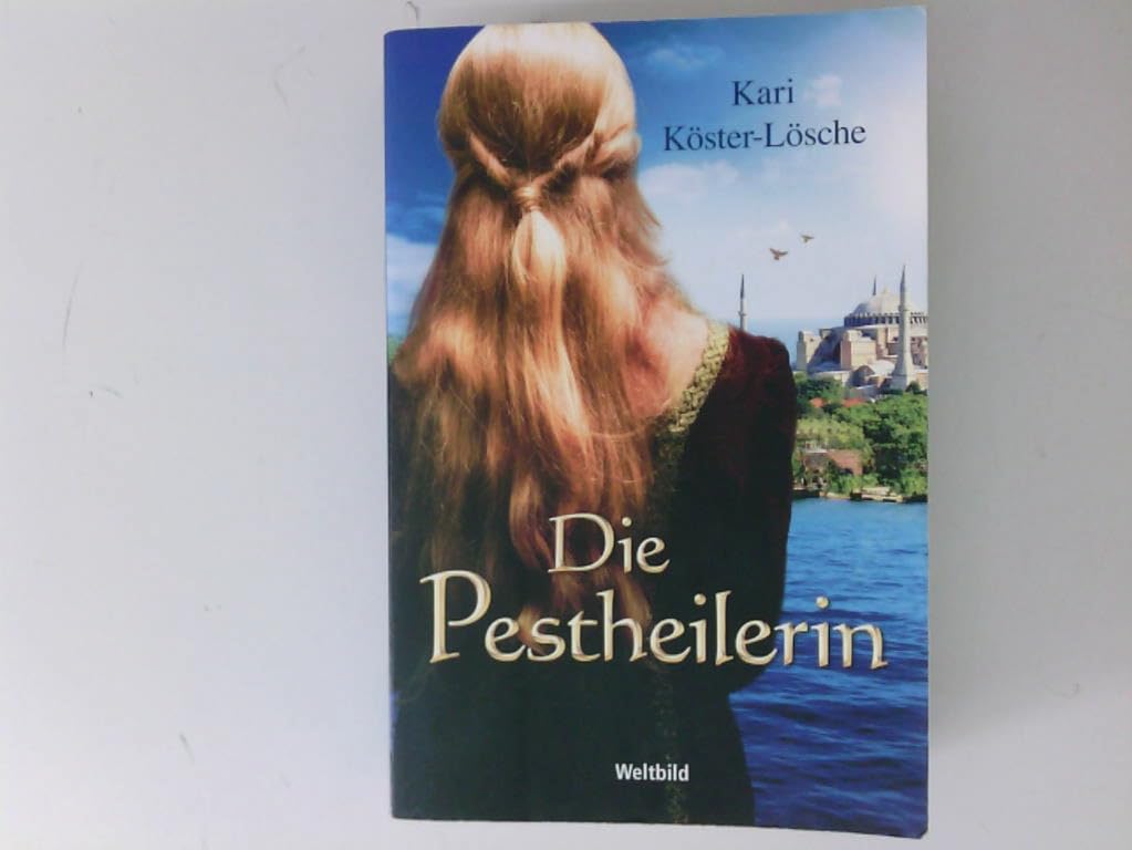 Die Pestheilerin : Roman / Kari Köster-Lösche Contemporary literature
