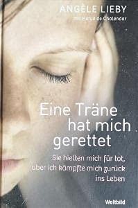 Eine Träne hat mich gerettet - Sie hielten mich für tot, aber ich kämpfte mich zurück ins Leben Contemporary literature