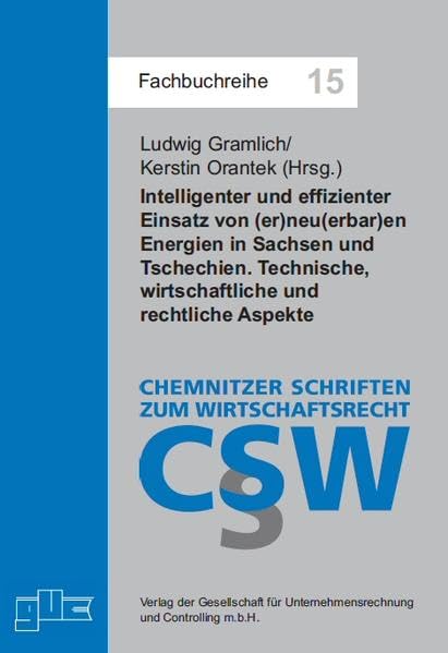 Intelligenter und effizienter Einsatz von (er)neu(erbar)en Energien in Sachsen und Tschechien: Technische, wirtschaftliche und rechtliche Aspekte (Fachbuchreihe) Law