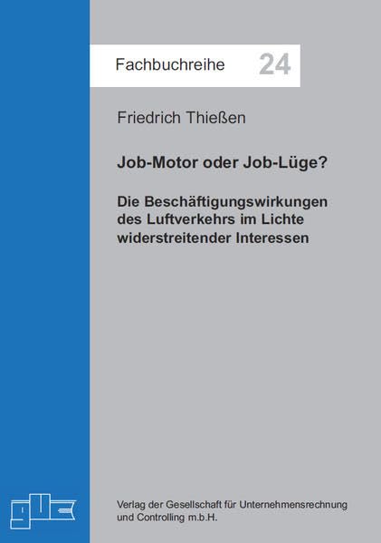 Job-Motor oder Job-Lüge?: Die Beschäftigungswirkungen des Luftverkehrs im Lichte widerstreitender Interessen" (Fachbuchreihe) Law