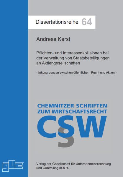 Pflichten- und Interessenkollisionen bei der Verwaltung von Staatsbeteiligungen an Aktiengesellschaften: Inkongruenzen zwischen öffentlichem Recht und ... - Chemnitzer Schriften zum Wirtschaftsrecht) Law
