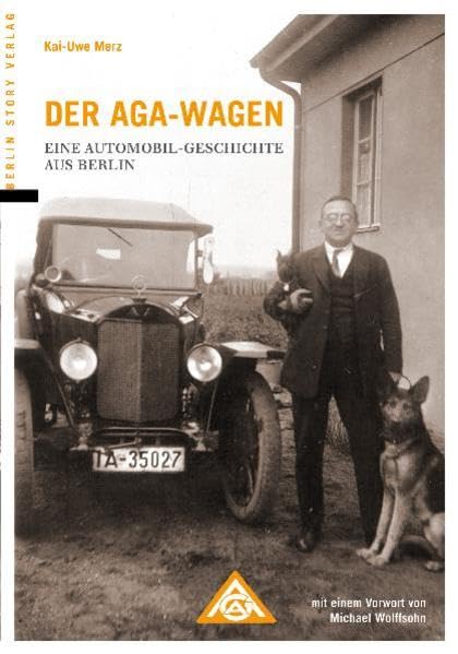 Der AGA-Wagen. Eine Automobil-Geschichte aus Berlin German history