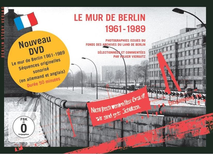 Le Mur de Berlin 1961-1989: Photographies issues du fonds des archives du Land de Berlin Politics & History