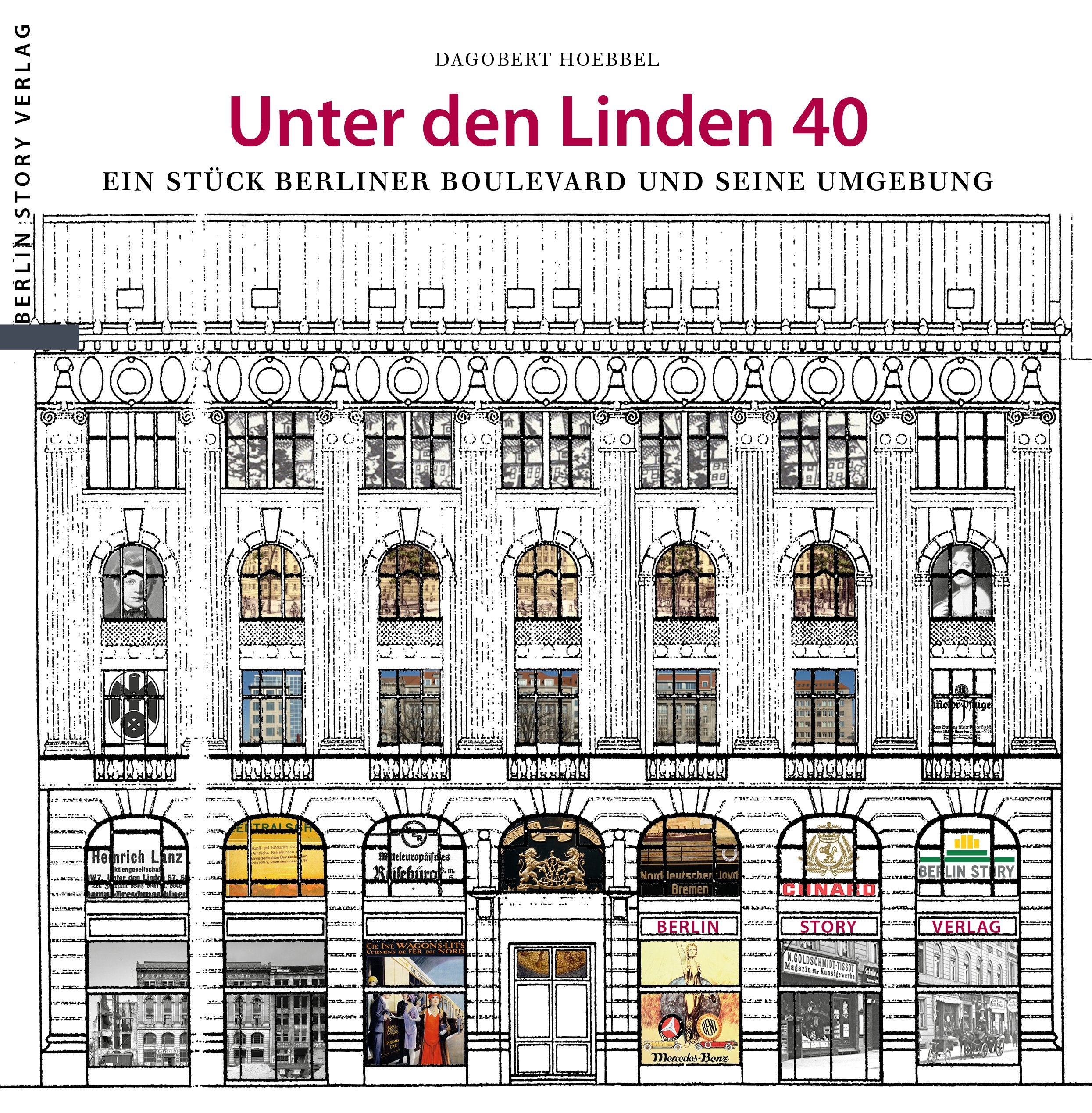 Unter den Linden 40: Ein Stück Berliner Boulevard und seine Umgebung Politics & History
