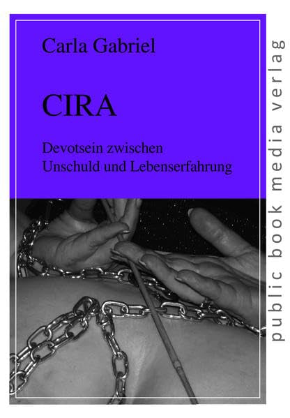 CIRA: Devotsein zwischen Unschuld und Lebenserfahrung (public book media verlag) Contemporary literature