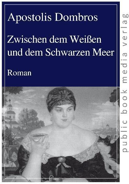 Zwischen dem Weißen und dem Schwarzen Meer: Roman Contemporary literature