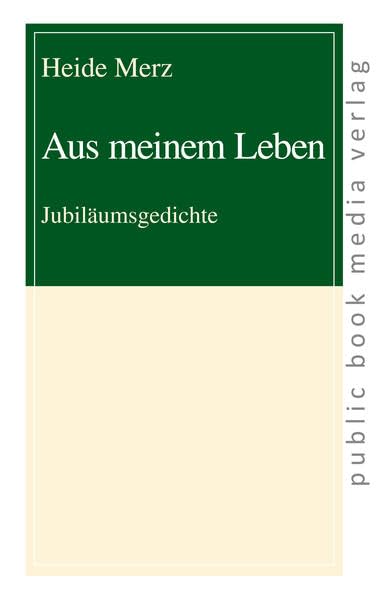 Aus meinem Leben: Jubiläumsgedichte (public book media verlag) Poetry