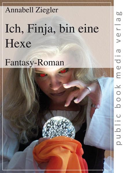 Ich, Finja, bin eine Hexe: Fantasy-Roman (public book media verlag) Contemporary literature