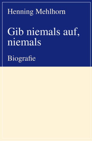 Gib niemals auf, niemals: Biografie book
