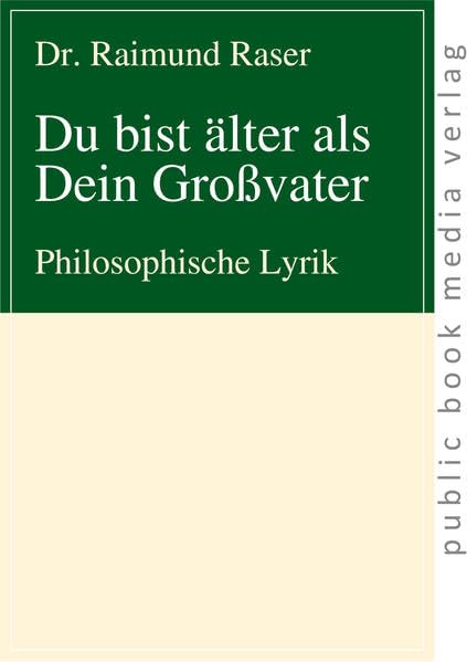 Du bist älter als Dein Großvater: Philosophische Lyrik Poetry