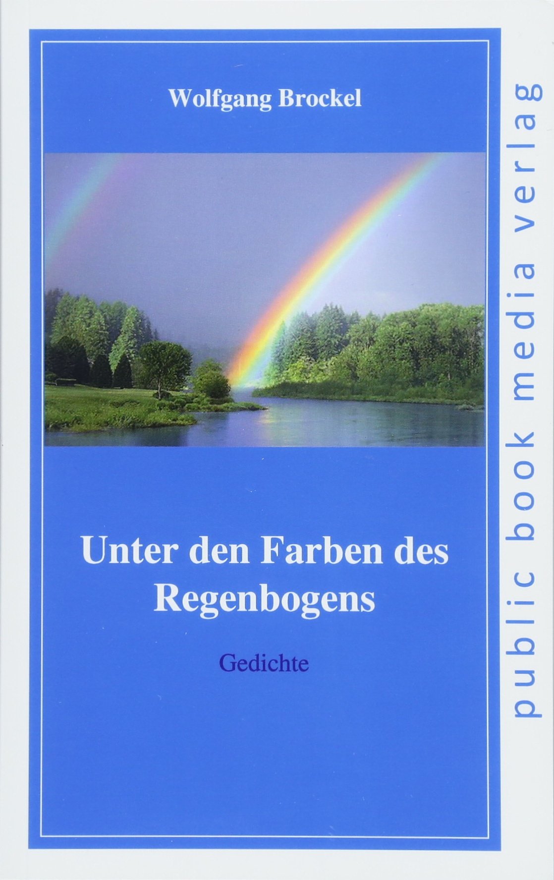 Unter den Farben des Regenbogens: Gedichte Poetry