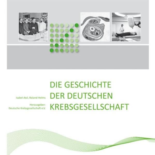 Die Geschichte der Deutschen Krebsgesellschaft Medicine
