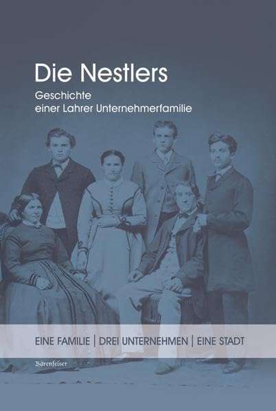 Die Nestlers: Geschichte einer Lahrer Unternehmerfamilie Politics & Society