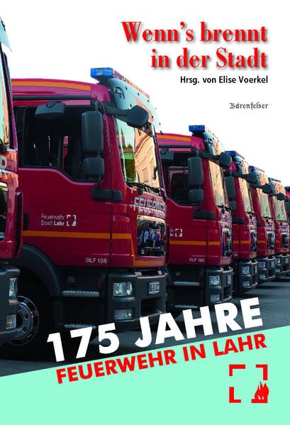 Wenn's brennt in der Stadt: 175 Jahre Feuerwehr in Lahr Social Sciences