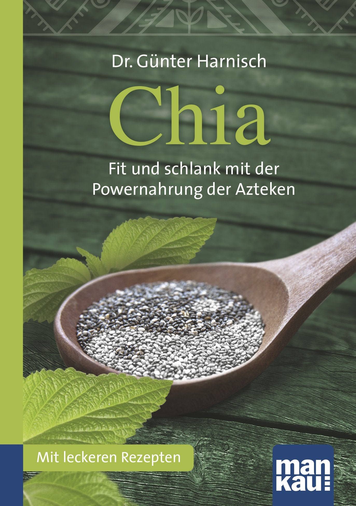Chia. Kompakt-Ratgeber: Fit und schlank mit der Powernahrung der Azteken. Mit leckeren Rezepten Health, Nutrition & Fitness