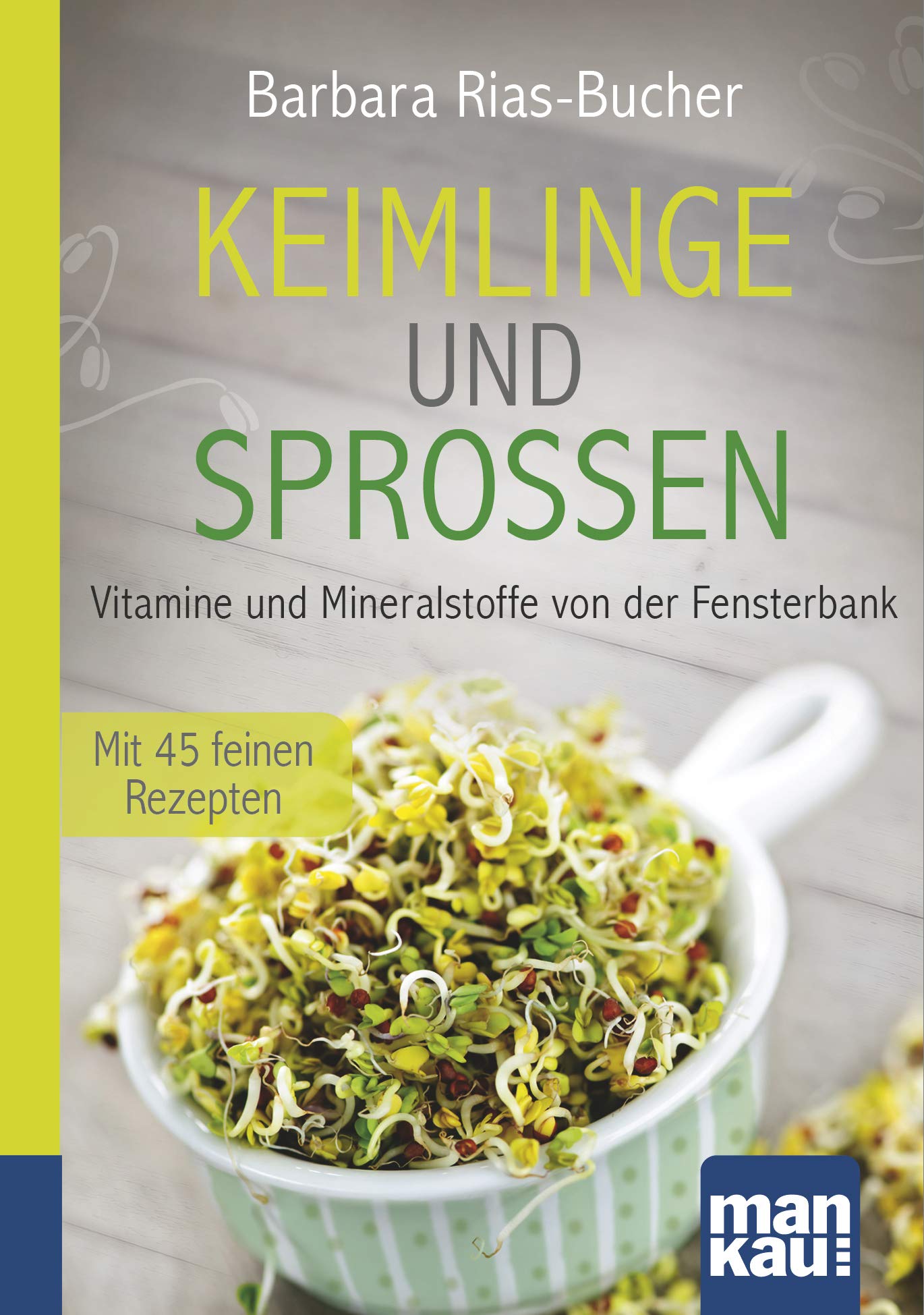 Keimlinge und Sprossen. Kompakt-Ratgeber Leisure, Home & Garden