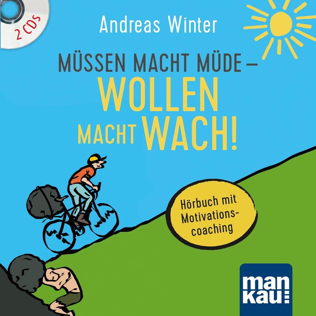Müssen macht müde - Wollen macht wach! 2 Audio-CDs: Hörbuch mit Motivationscoaching Business, Finance & Career