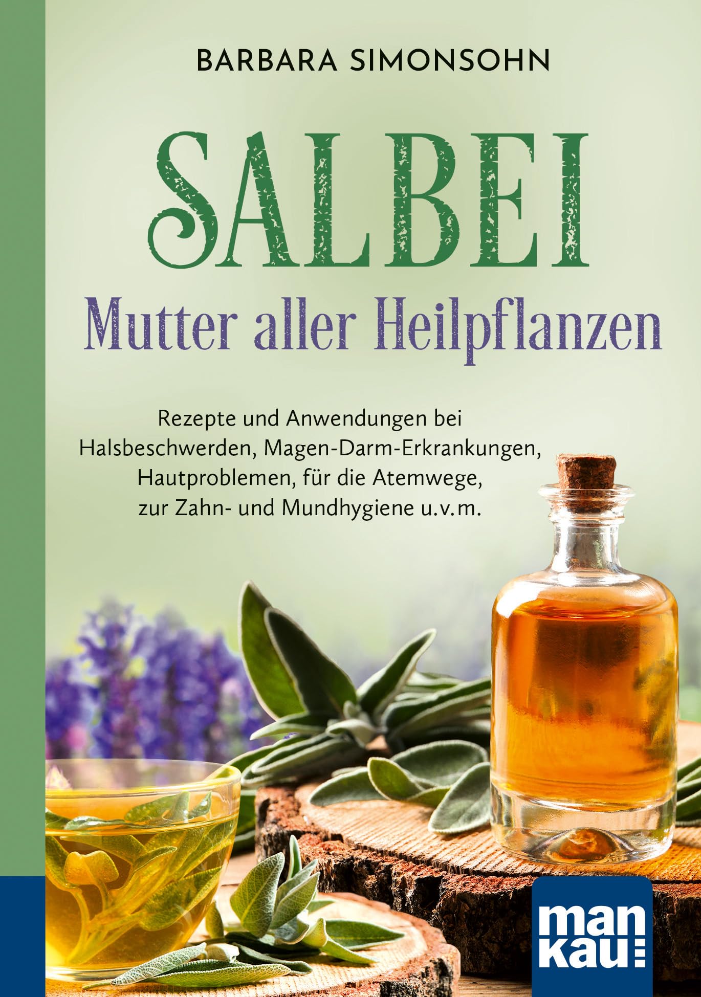 Salbei - Mutter aller Heilpflanzen. Kompakt-Ratgeber Medicine