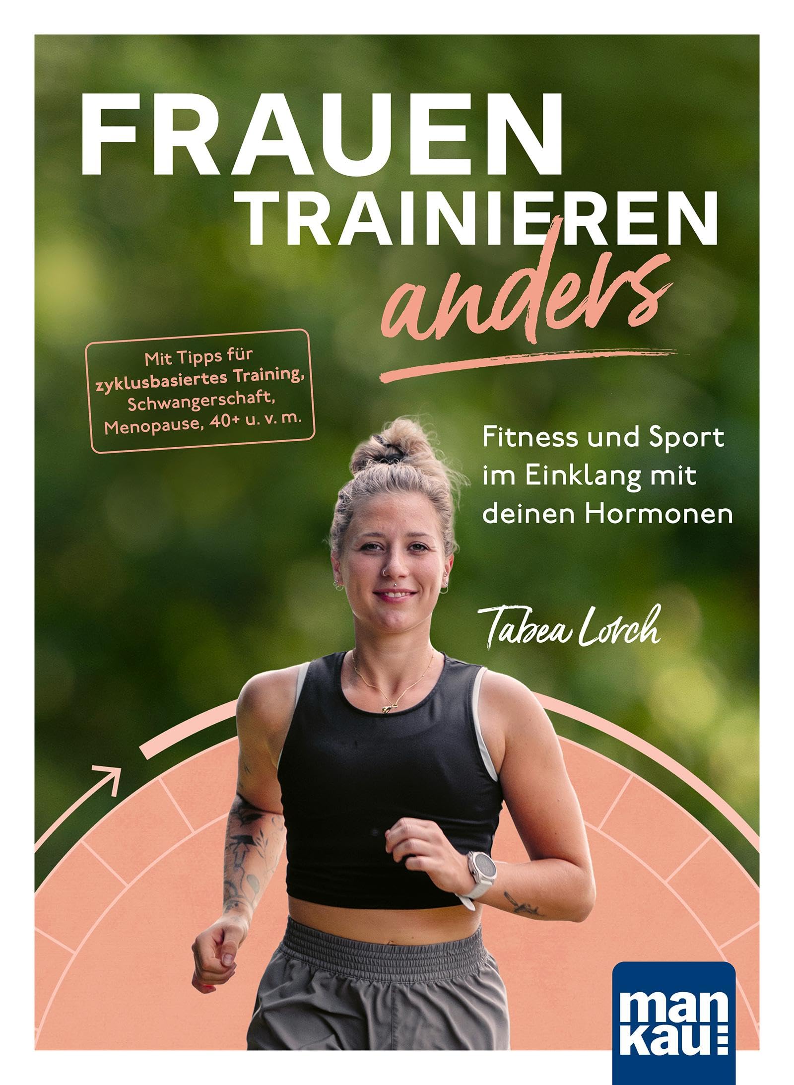 Frauen trainieren anders. Fitness und Sport im Einklang mit deinen Hormonen Health, Nutrition & Fitness