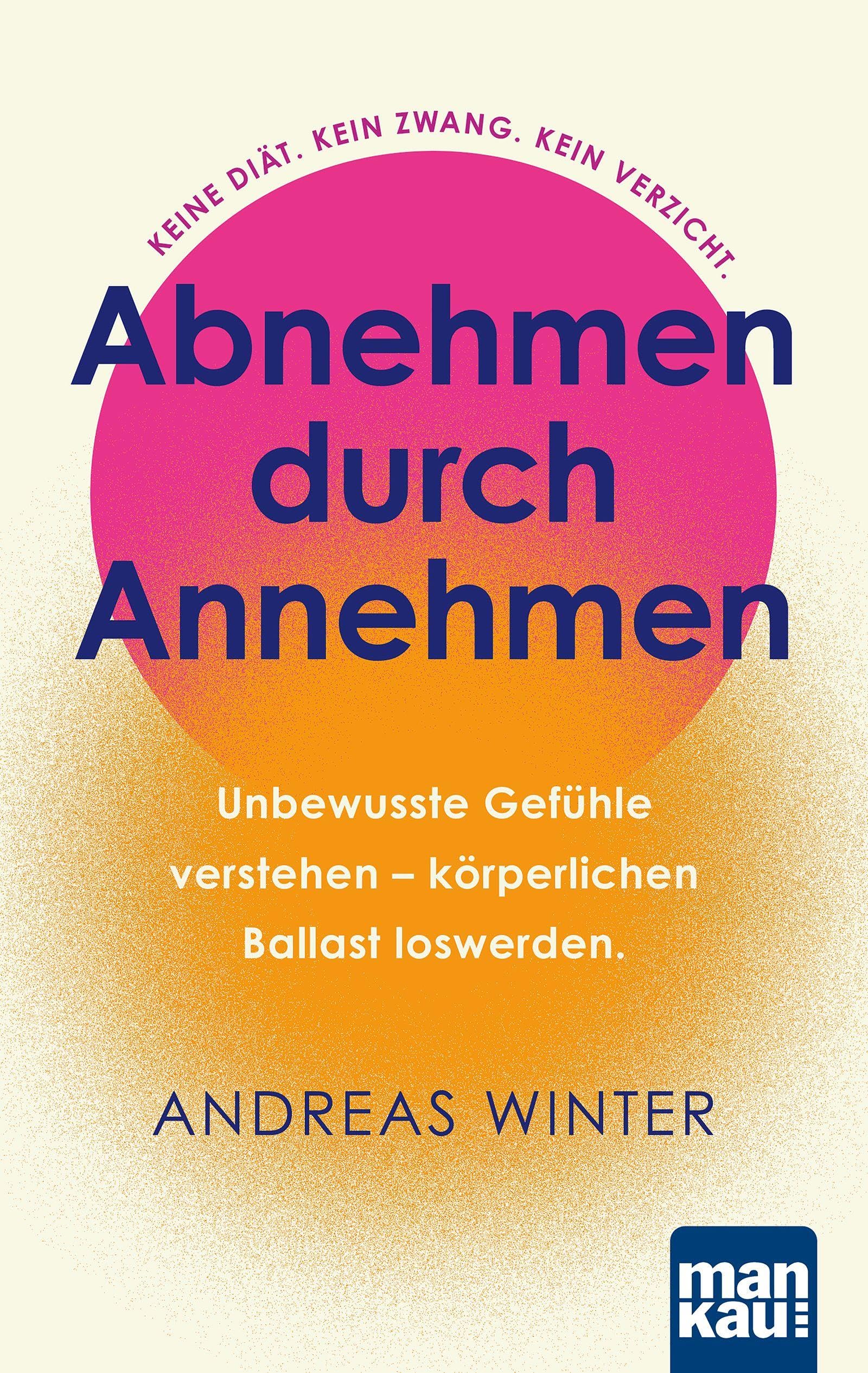 Abnehmen durch Annehmen. Unbewusste Gefühle verstehen - körperlichen Ballast loswerden Medicine