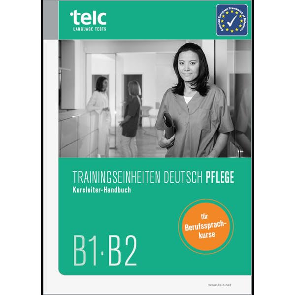 Trainingseinheiten telc Deutsch B1·B2 Pflege: Kursleiter-Handbuch Learning & Reference