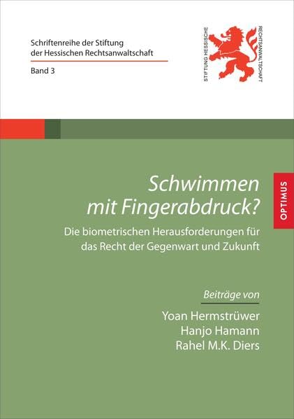 Schwimmen mit Fingerabdruck?: Die biometrischen Herausforderungen für das Recht der Gegenwart und Zukunft (Schriftenreihe der Stiftung der Hessischen Rechtsanwaltschaft) Law