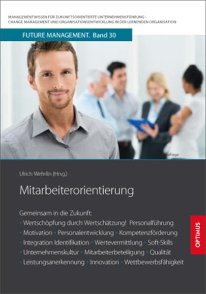 Mitarbeiterorientierung: Gemeinsam in die Zukunft: Wertschöpfung durch Wertschätzung! Personalführung, Motivation, Personalentwicklung, ... in der lernenden Organisation) Law