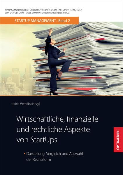 Wirtschaftliche, finanzielle und rechtliche Aspekte von StartUps: Darstellung, Vergleich und Auswahl der Rechtsform (StartUp Management: Von der Geschäftsidee zum Unternehmerischen Erfolg) Law
